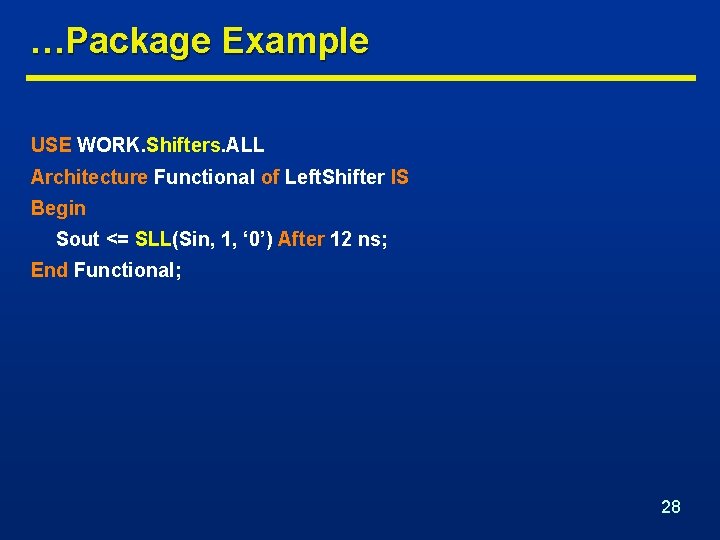 …Package Example USE WORK. Shifters. ALL Architecture Functional of Left. Shifter IS Begin Sout