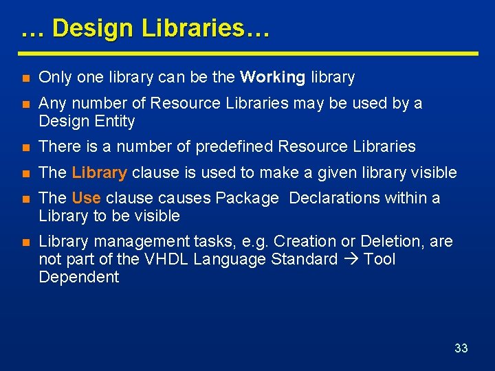 … Design Libraries… n Only one library can be the Working library n Any