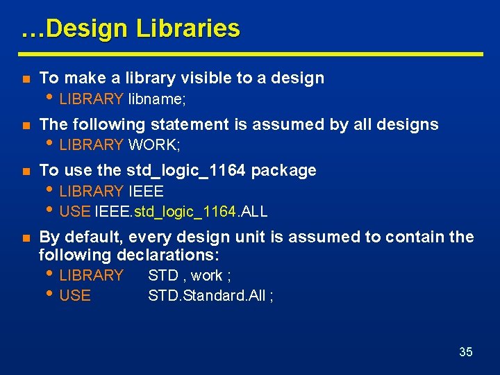 …Design Libraries n To make a library visible to a design n The following