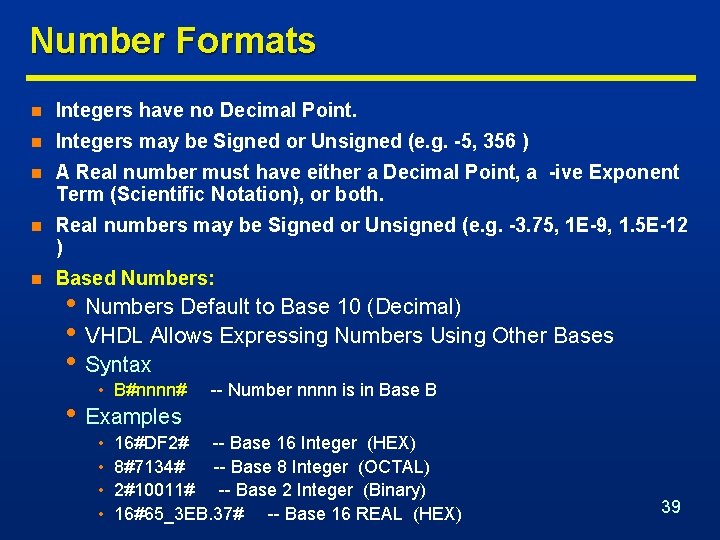 Number Formats n Integers have no Decimal Point. n Integers may be Signed or