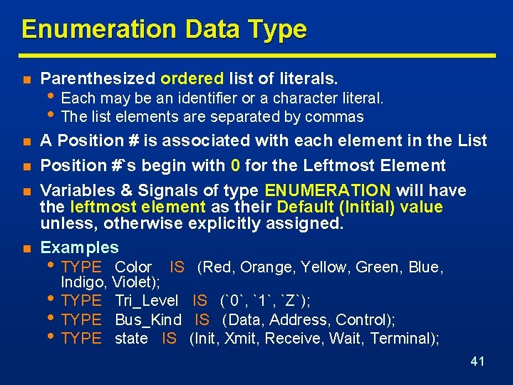 Enumeration Data Type n Parenthesized ordered list of literals. n A Position # is