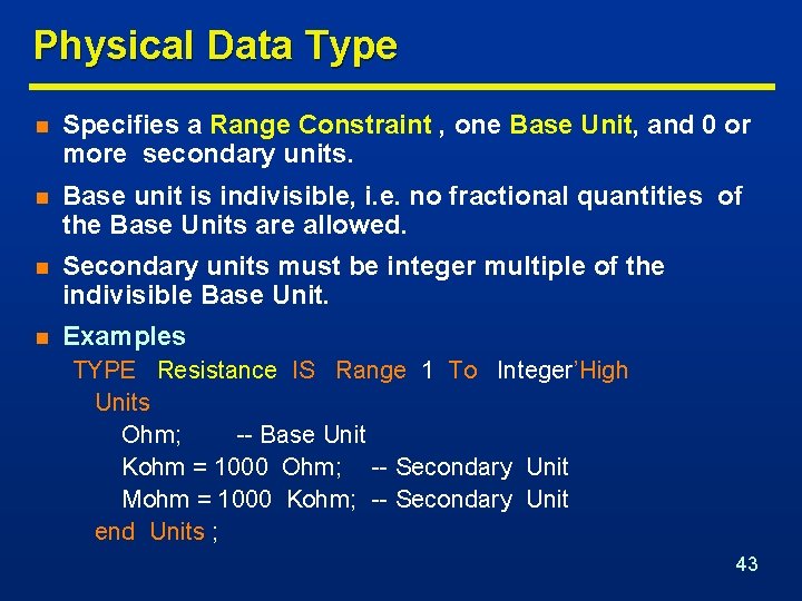 Physical Data Type n Specifies a Range Constraint , one Base Unit, and 0