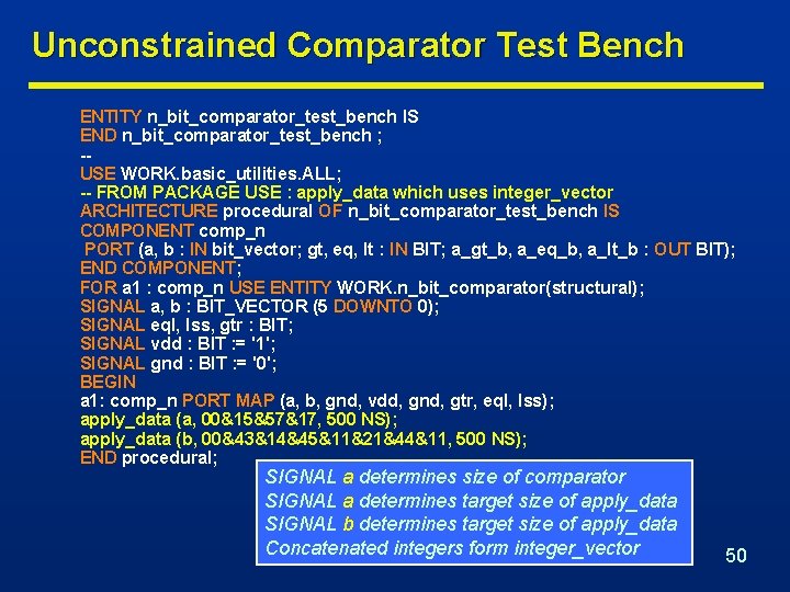 Unconstrained Comparator Test Bench ENTITY n_bit_comparator_test_bench IS END n_bit_comparator_test_bench ; -USE WORK. basic_utilities. ALL;