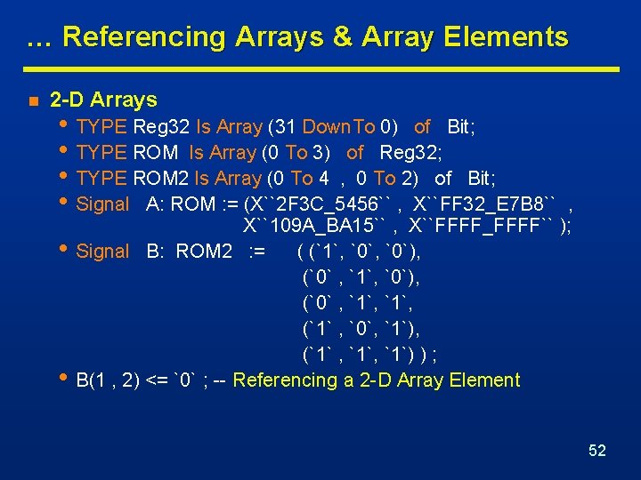 … Referencing Arrays & Array Elements n 2 -D Arrays • TYPE Reg 32