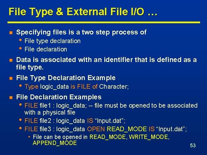 File Type & External File I/O … n Specifying files is a two step