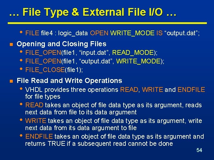 … File Type & External File I/O … • FILE file 4 : logic_data