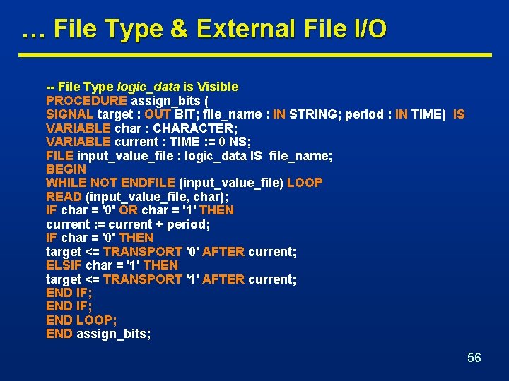 … File Type & External File I/O -- File Type logic_data is Visible PROCEDURE