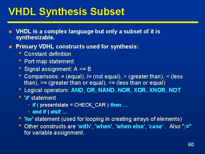 VHDL Synthesis Subset n VHDL is a complex language but only a subset of