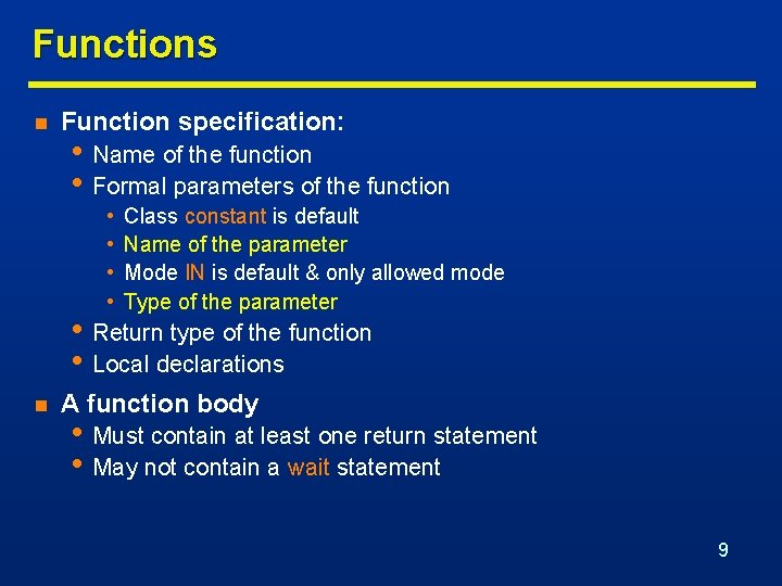 Functions n Function specification: • Name of the function • Formal parameters of the