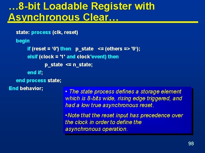 … 8 -bit Loadable Register with Asynchronous Clear… state: process (clk, reset) begin if