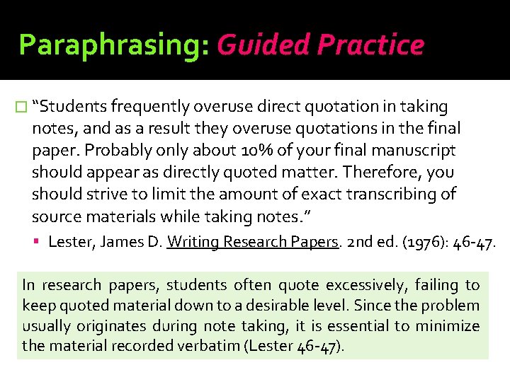 Paraphrasing: Guided Practice � “Students frequently overuse direct quotation in taking notes, and as