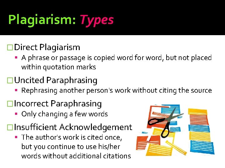 Plagiarism: Types �Direct Plagiarism A phrase or passage is copied word for word, but