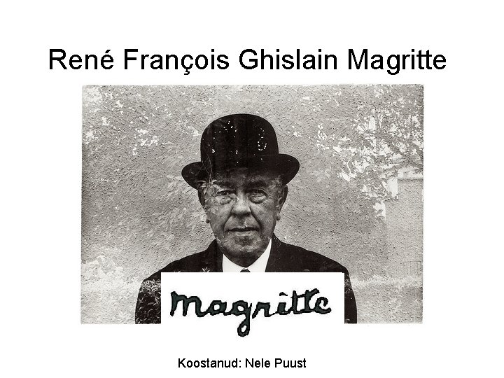 René François Ghislain Magritte Koostanud: Nele Puust 