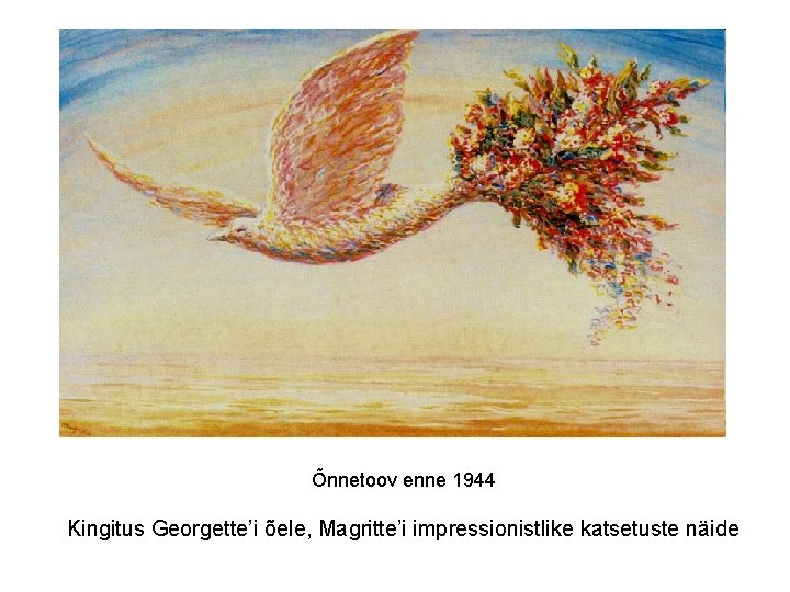 Õnnetoov enne 1944 Kingitus Georgette’i õele, Magritte’i impressionistlike katsetuste näide 