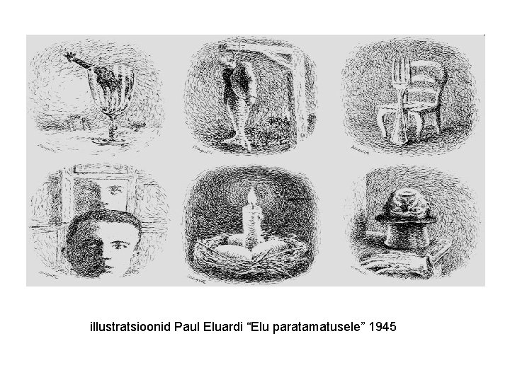 illustratsioonid Paul Eluardi “Elu paratamatusele” 1945 