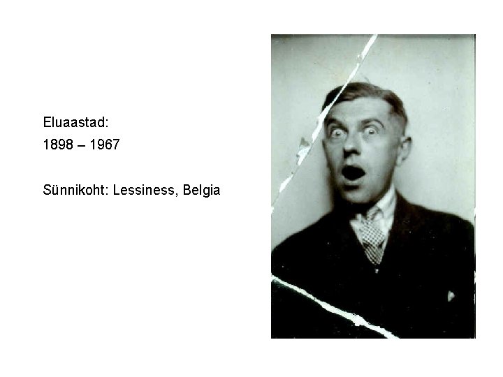 Eluaastad: 1898 – 1967 Sünnikoht: Lessiness, Belgia 