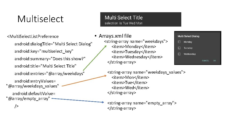 Multiselect <Multi. Select. List. Preference android: dialog. Title="Multi Select Dialog" android: key="multiselect_key" android: summary="Does