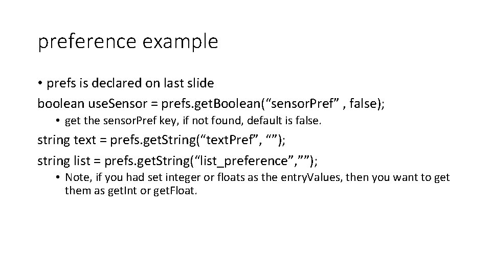 preference example • prefs is declared on last slide boolean use. Sensor = prefs.