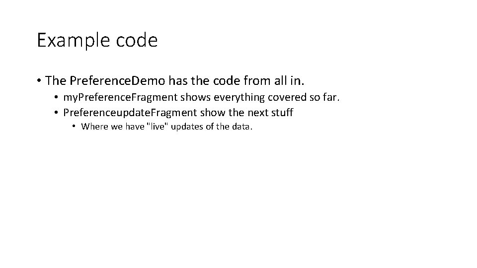 Example code • The Preference. Demo has the code from all in. • my.
