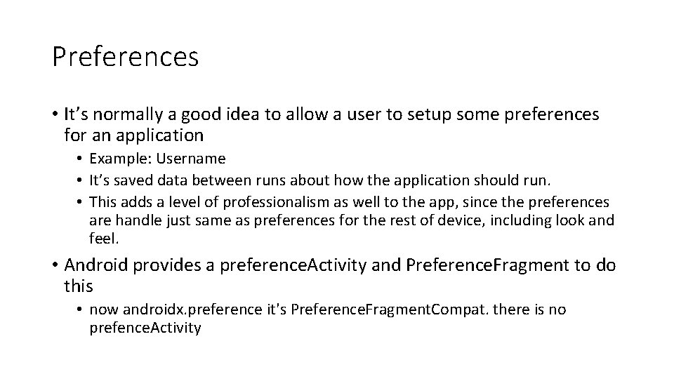 Preferences • It’s normally a good idea to allow a user to setup some