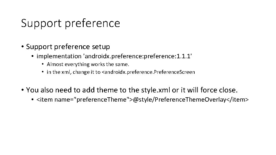 Support preference • Support preference setup • implementation 'androidx. preference: 1. 1. 1' •