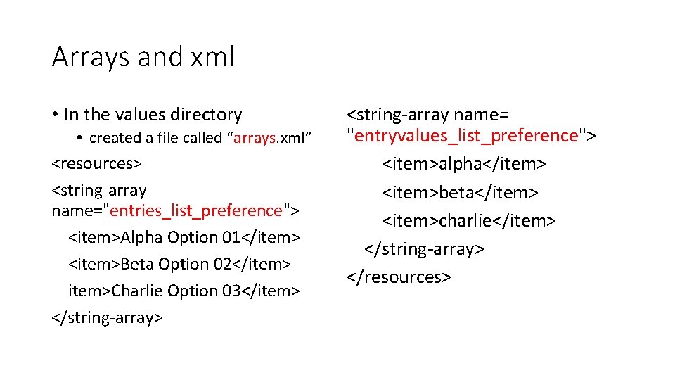 Arrays and xml • In the values directory • created a file called “arrays.