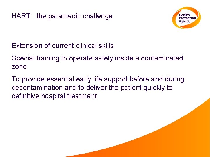 HART: the paramedic challenge Extension of current clinical skills Special training to operate safely