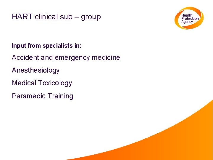 HART clinical sub – group Input from specialists in: Accident and emergency medicine Anesthesiology