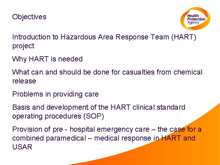 Objectives Introduction to Hazardous Area Response Team (HART) project Why HART is needed What