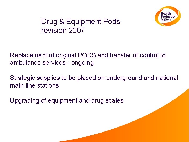 Drug & Equipment Pods revision 2007 Replacement of original PODS and transfer of control