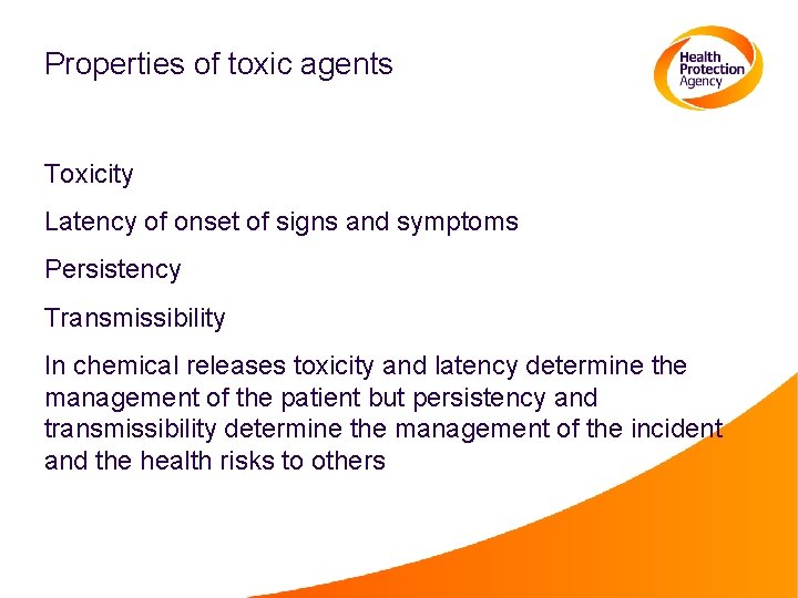 Properties of toxic agents Toxicity Latency of onset of signs and symptoms Persistency Transmissibility