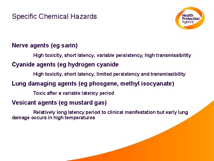 Specific Chemical Hazards Nerve agents (eg sarin) High toxicity, short latency, variable persistency, high