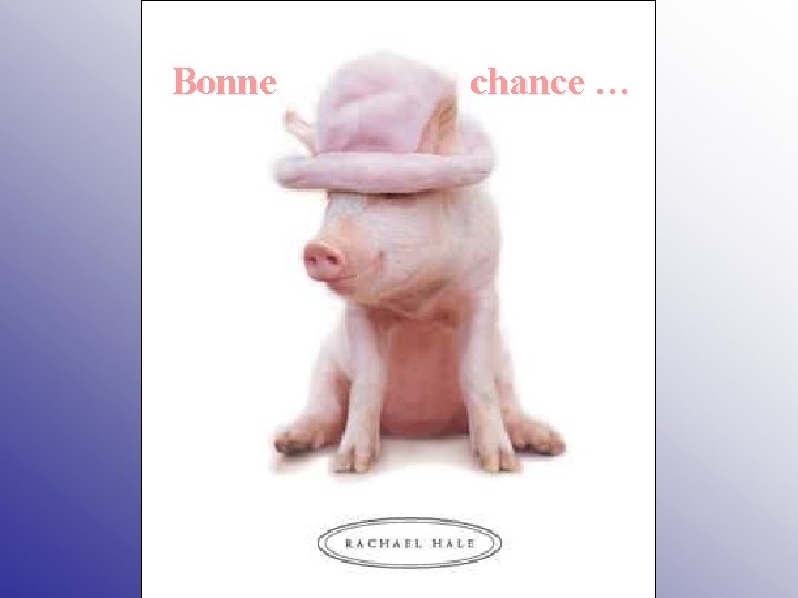 Bonne chance … 
