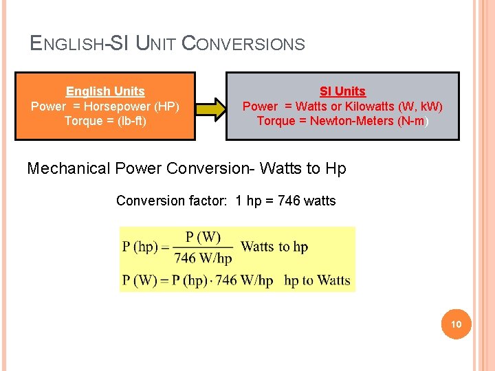 ENGLISH-SI UNIT CONVERSIONS English Units Power = Horsepower (HP) Torque = (lb-ft) SI Units