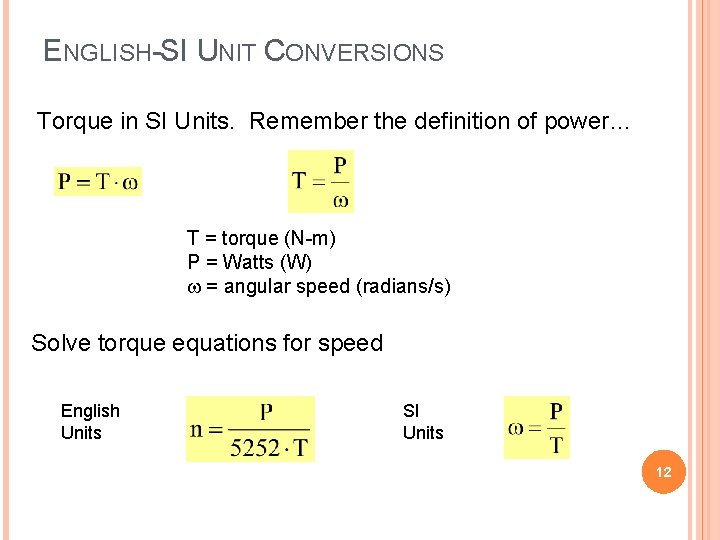 ENGLISH-SI UNIT CONVERSIONS Torque in SI Units. Remember the definition of power… T =