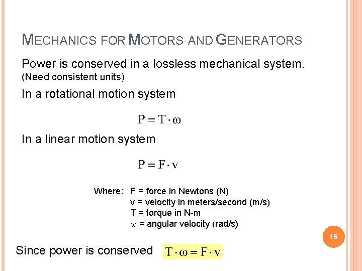 MECHANICS FOR MOTORS AND GENERATORS Power is conserved in a lossless mechanical system. (Need