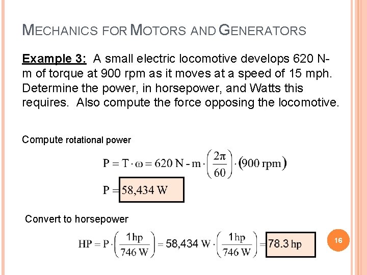 MECHANICS FOR MOTORS AND GENERATORS Example 3: A small electric locomotive develops 620 Nm