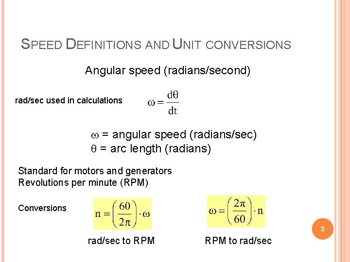 SPEED DEFINITIONS AND UNIT CONVERSIONS Angular speed (radians/second) rad/sec used in calculations w =