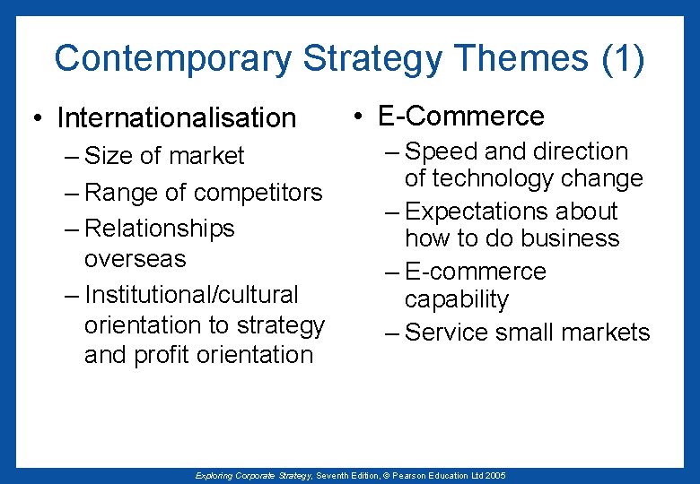 Contemporary Strategy Themes (1) • Internationalisation – Size of market – Range of competitors