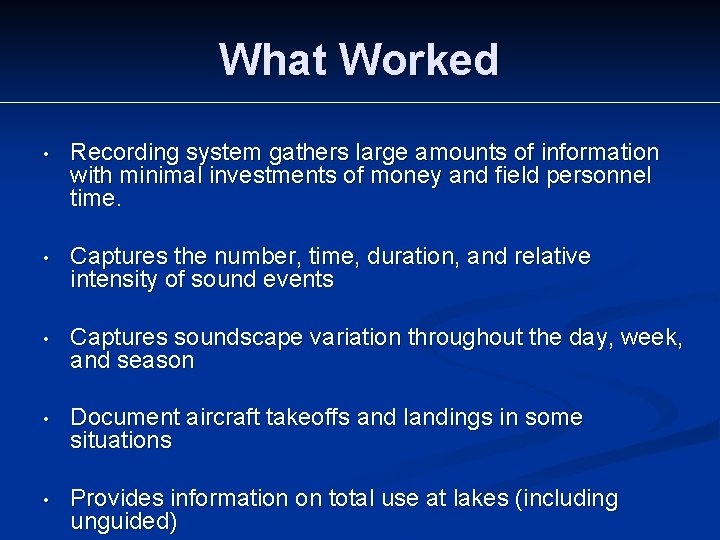 What Worked • Recording system gathers large amounts of information with minimal investments of