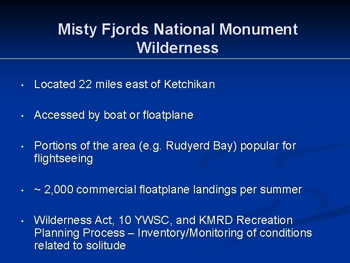 Misty Fjords National Monument Wilderness • Located 22 miles east of Ketchikan • Accessed