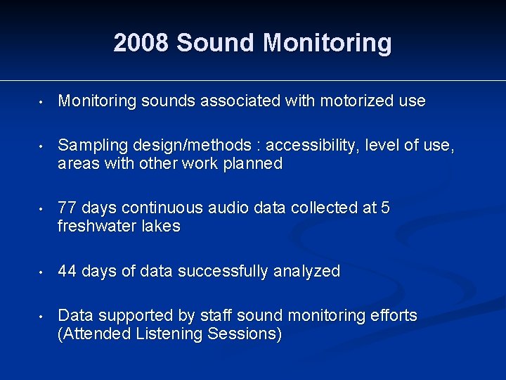 2008 Sound Monitoring • Monitoring sounds associated with motorized use • Sampling design/methods :