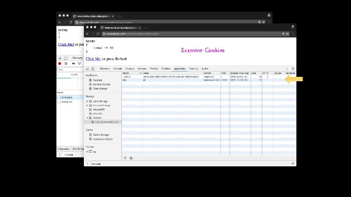 http: //www. wa 4 e. com/code/sessions/cookie. php In a fresh/incognito browser. Examine Cookies http: //www. wa 4 e. com/code/sessions/cookie. php In a fresh/incognito browser. Examine Cookies