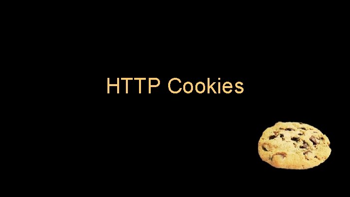 HTTP Cookies HTTP Cookies