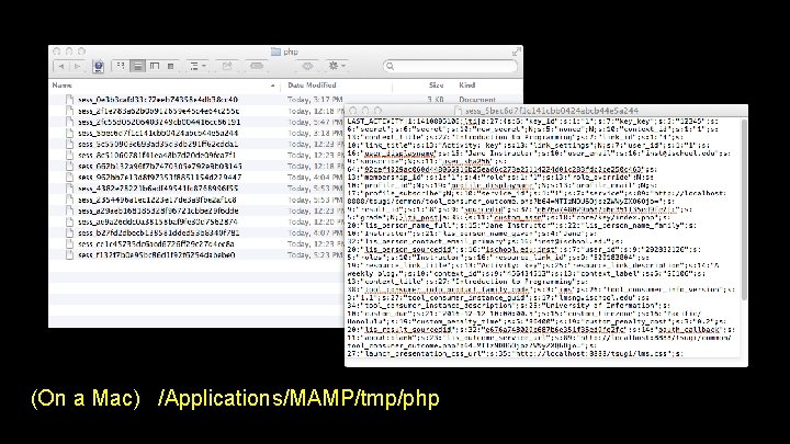 (On a Mac) /Applications/MAMP/tmp/php (On a Mac) /Applications/MAMP/tmp/php