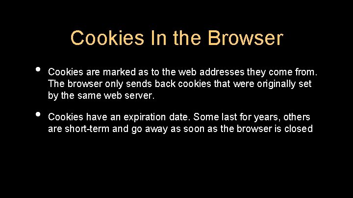 Cookies In the Browser • • Cookies are marked as to the web addresses Cookies In the Browser • • Cookies are marked as to the web addresses