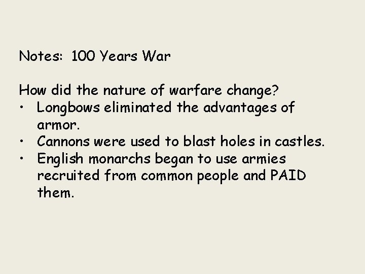 Notes: 100 Years War How did the nature of warfare change? • Longbows eliminated