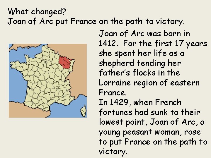 What changed? Joan of Arc put France on the path to victory. Joan of