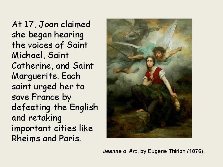 At 17, Joan claimed she began hearing the voices of Saint Michael, Saint Catherine,