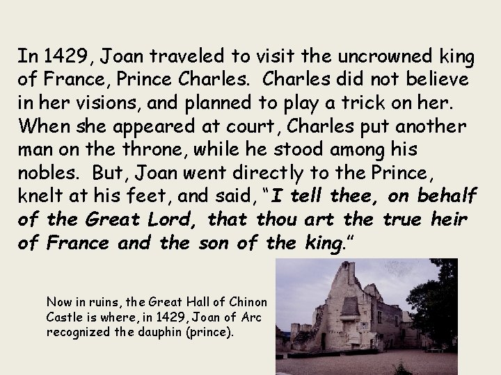 In 1429, Joan traveled to visit the uncrowned king of France, Prince Charles did